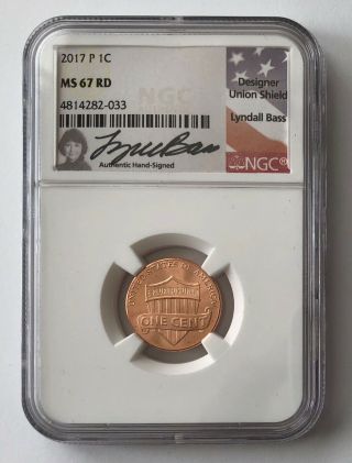 2017 P Union Shield Lincoln Penny 1c Signed Lyndall Bass Ngc Ms 67 Rd;j445
