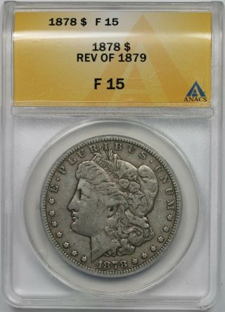 1878 Reverse Of 1879 Morgan Dollar $1 Fine F 15 Anacs Rev Of 79