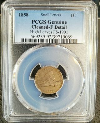 1858 High Leaves Sl Fs - 1901 Flying Eagle Cent F - Details Cleaned Pcgs Graded