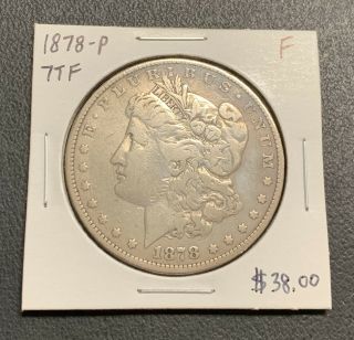 1878 - P U.  S.  Silver Morgan Dollar 7tf F $2.  95 Max C3759