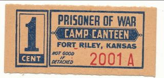 Usa Wwii Pow Camp Chits Ks - 8 - 1 - 1a Ft.  Riley Ks 1 Cent German Prisoners Of War