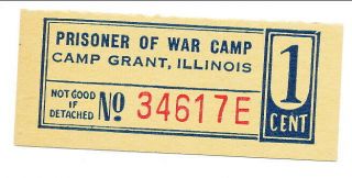 Usa Wwii Pow Camp Chits Il - 3 - 1 - 1a Camp Grant Il 1 Cent German Prisoners Of War
