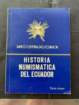 Ecuador 1977,  Historia Numismatica,  Carlos Ortuno,  Banco Central Ecuador,  234pg