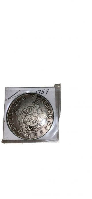1757 Mexico Silver 8 Reals Philip.  V.  D.  G.  Hispan.  Et.  Ind.  Rex.  Vtraque Vnum