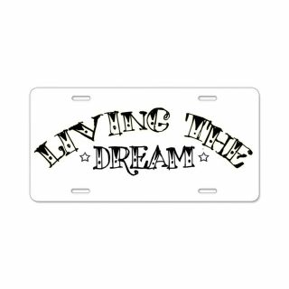 Cafepress Living The Dream Car License Plate (1450905390)