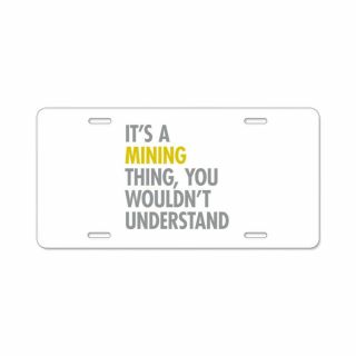 Cafepress Its A Mining Thing License Plate (1394937980)
