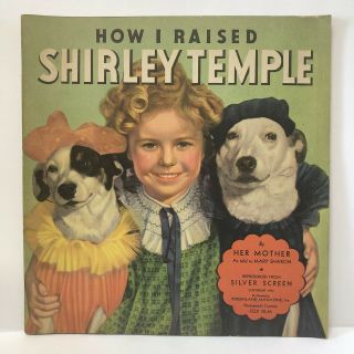 Vintage 1935 Soft Cover Book How I Raised Shirley Temple Illustrated 9.  5”x10”