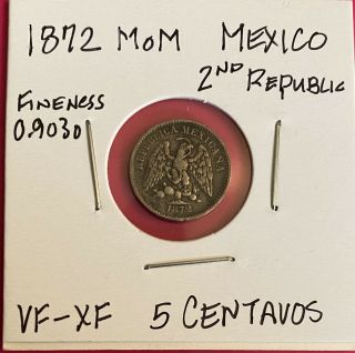 Foreign Silver Coin - Mexico 2nd Republic 1872 Mom 5 Centavos - Vf - Xf (km 398.  7)