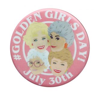 The Golden Girls Goldengirlsday 1.  25 Inch Collectible Button Pin