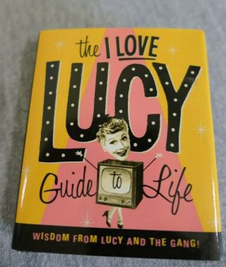 The I Love Lucy Guide To Life Tiny Book Wisdom From Lucy And The Gang 3.  25 " H