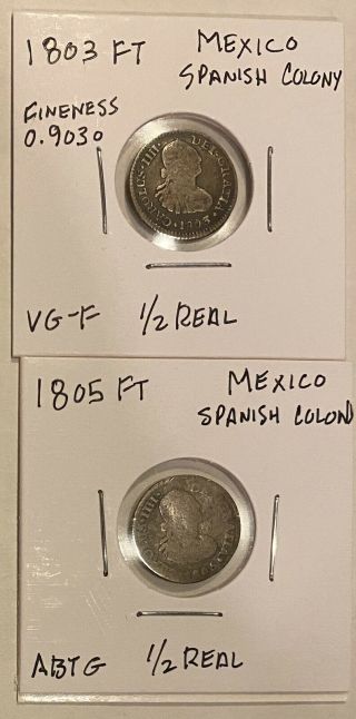 Foreign Silver Coins - Mexico Spanish Colony 1803 & 1805ft,  1/2 Real,  G - F (km 72)