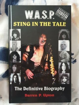 Wasp - Sting In The Tale,  The Definitive Biography By Darren P.  Upton.  Signed