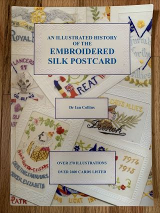 Vintage Book Illustrated History Of The Embroidered Silk Postcard By Collins