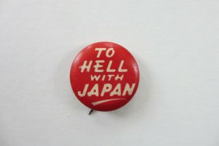 World War 2 To Hell With Japan Political Button