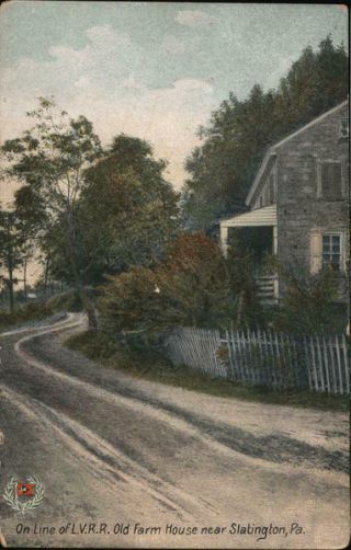 Slatington,  Pa On Line Of L.  V.  R.  R. ,  Old Farmhouse Near Leighton Lehigh County
