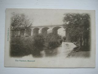 Old Postcard - The Viaduct,  Hanwell - Posted 1905