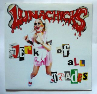 Lunachicks - Jerk Of All Trades - Us 1992 12” Vinyl Lp,  7” Single,  Poster