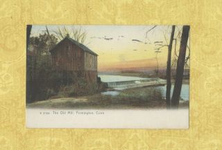 Ct Farmington 1910 Antique Postcard The Old Mill On River Conn To Sherbrooke Can
