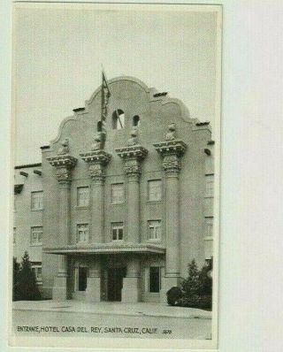 Vintage Postcard Entrance Hotel Casa Del Rey Santa Cruz Calif.  5678