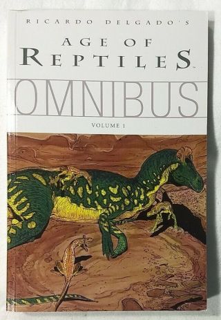The Age Of Reptiles Omnibus Volume 1 By R.  Delgado 1st Printing