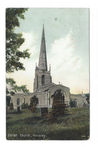 Vintage Postcard Parish Church,  Hinckley,  Leicester.  Pmk Hinckley 1908