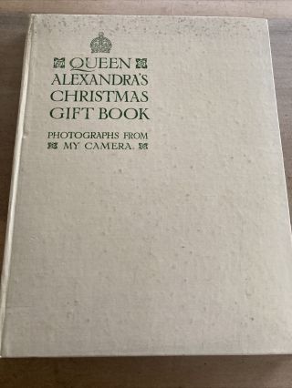 1908 Queen Alexandra’s Christmas Gift Book “photos From My Camera”