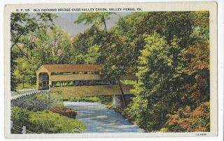 Vintage Linen Postcard Of Old Covered Bridge Over Valley Creek,  Valley Forge,  Pa