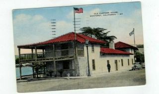 Ca Monterey California 1955 Linen Post Card Old Customs House