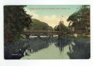 Bridge On The River At Bushkill Park Easton Pa Vintage Pennsylvania Postcard