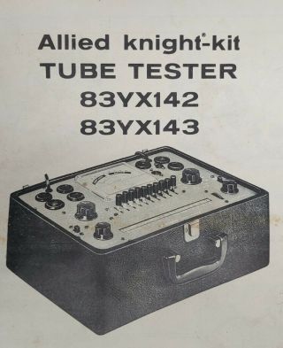 Vintage Allied Knight - Kit Tube Tester Model 83YX142 - 83YX143 & Manuel ' s 2