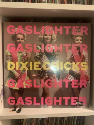 Dixie Chicks/the Chicks “gaslighter”