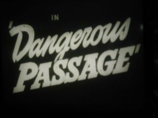 16mm Dangerous Passage And King Of The Rocket Men Trailers