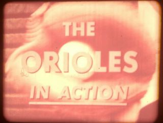 16mm Film " The Orioles In Action " Early Season Highlights Baltimore Orioles 1962