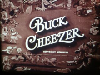 16mm Color Sound 1x400  Cartoon " Buck Cheezer "