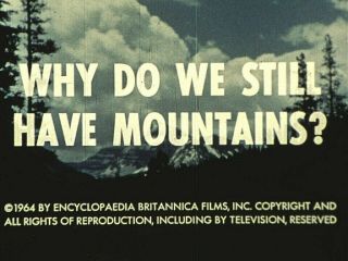 Why Do We Still Have Mountains - 16mm Sound - Color - 20min 1964