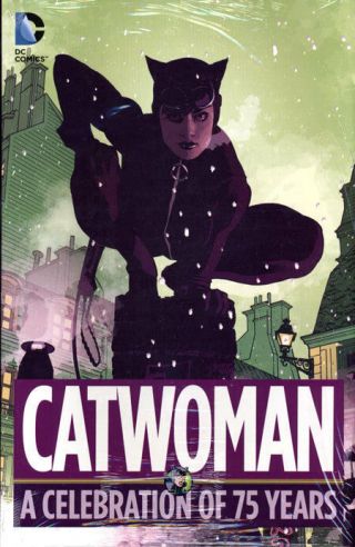 Catwoman: A Celebration Of 75 Years Hardcover 400 Pages Dc Comics Hc