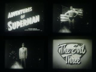 16mm Tv Show - The Adventures Of Superman - " The Evil Three " - 1953 - George Reeves