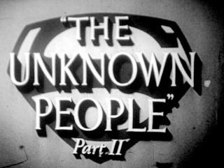 Superman Tv Show - The Unknown People Pt.  2