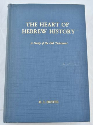 The Heart Of Hebrew History A Study Of The Old Testament Hester 1949 Hardcover