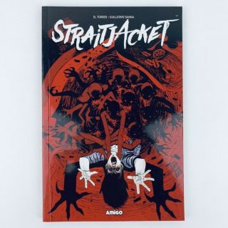 Straitjacket - Tpb - El Torres & Guillermo Sanna - Amigo Comics 2016 -