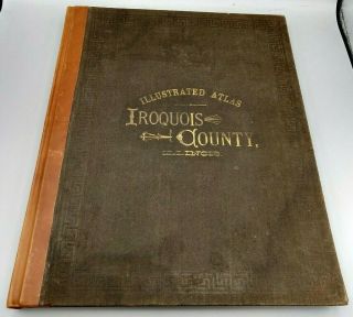 Vintage 1884 Illustrated Atlas Map Of Iroquois County,  Illinois - Quarto Hc Rare