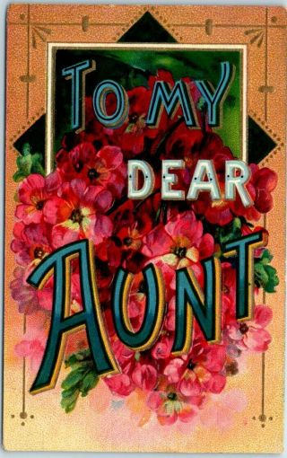 1910s Vintage Large Letter Greetings Postcard " To My Dear Aunt " Colorful Flowers