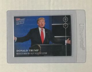 2016 Topps Now Election 10 Donald Trump Might Not Accept Results Pr 158
