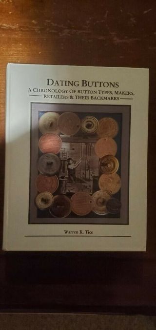 Dating Buttons,  By Warren K Tice A Chronology Of Button,  Makers And Backmarks
