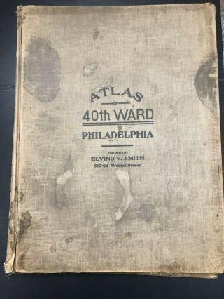 Antique Atlas 40th Ward Philadelphia,  Elvino V.  Smith 1910