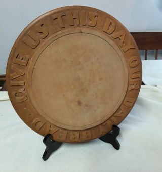 Vg Antique English Turned Round Wooden Bread Board Hand - Carved Give Us This Day