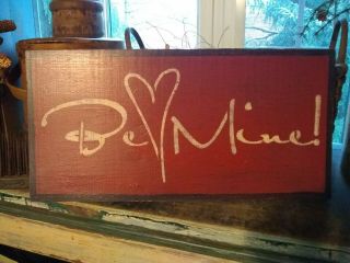 Primitive Sign Be Mine Early Look Wooden Sign Awesome Valentine
