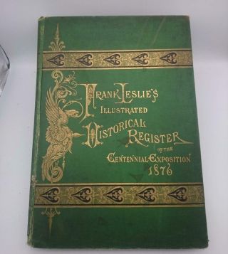 Frank Leslies Illustrated Register Of Centennial Exposition Book 1876