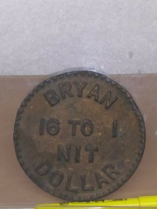 Antique Bryan Money 16 To 1 Nit Dollar 1896 Weimer Machine Co.  Lebanon Pa.