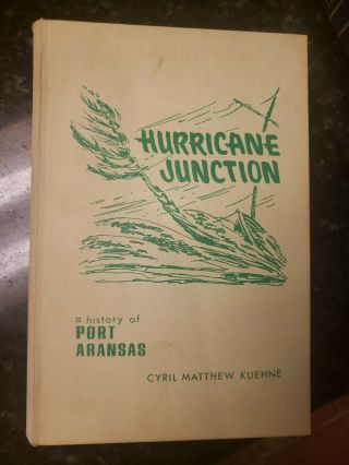 Hurricane Junction,  A History Of Port Aransas,  Texana,  1st Ed.  Signed Great Gift